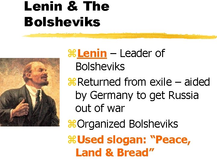 Lenin & The Bolsheviks z. Lenin – Leader of Bolsheviks z. Returned from exile