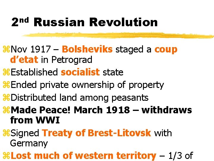 2 nd Russian Revolution z. Nov 1917 – Bolsheviks staged a coup d’etat in