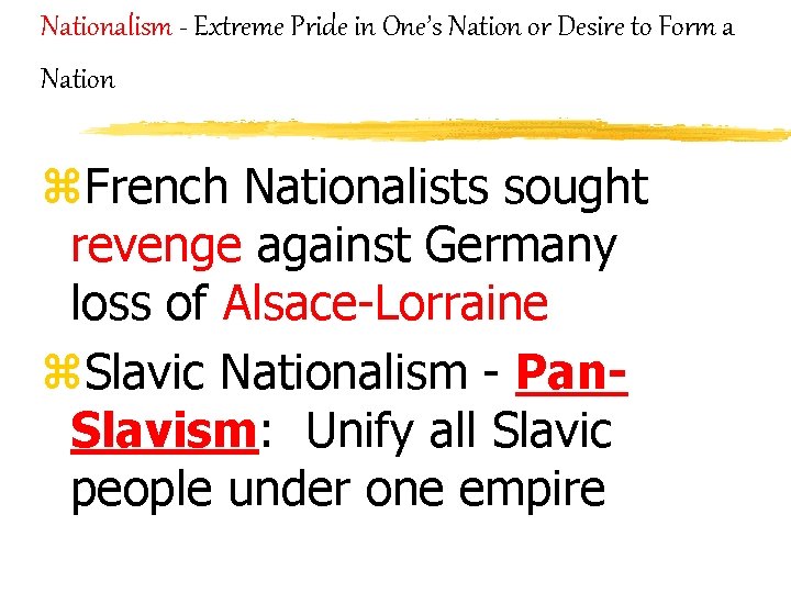 Nationalism - Extreme Pride in One’s Nation or Desire to Form a Nation z.