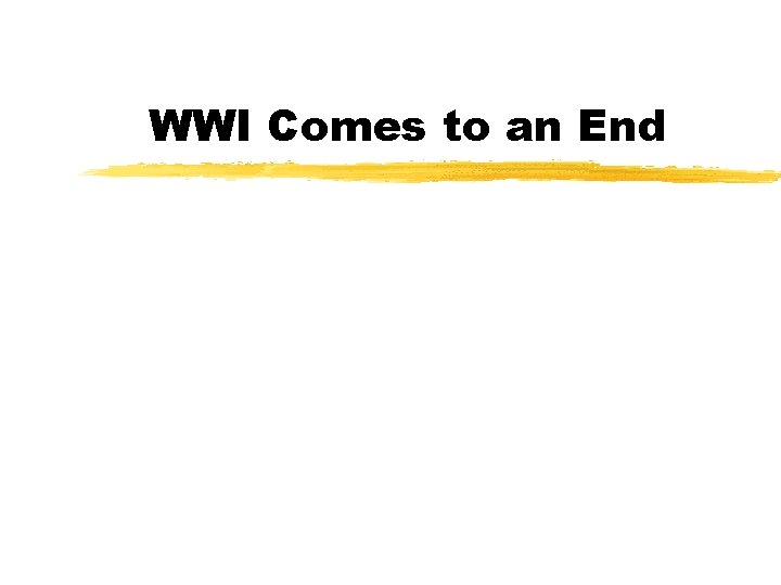 WWI Comes to an End 