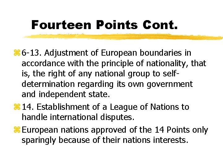 Fourteen Points Cont. z 6 -13. Adjustment of European boundaries in accordance with the