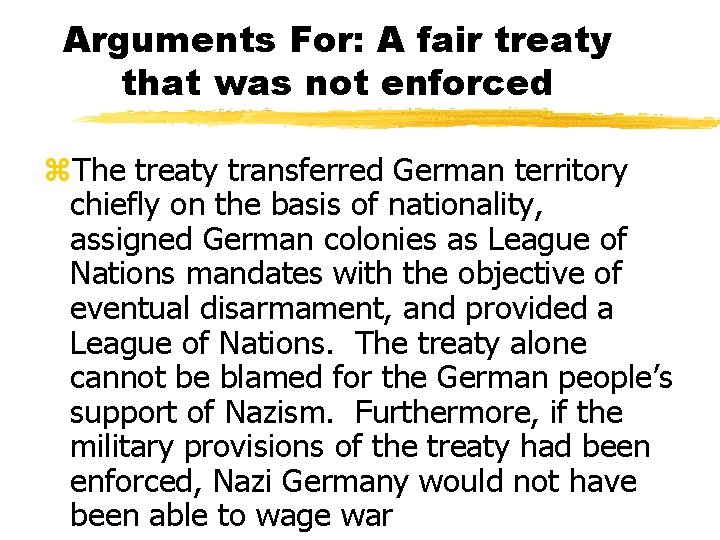 Arguments For: A fair treaty that was not enforced z. The treaty transferred German