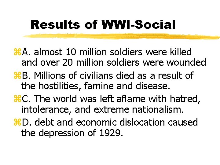 Results of WWI-Social z. A. almost 10 million soldiers were killed and over 20