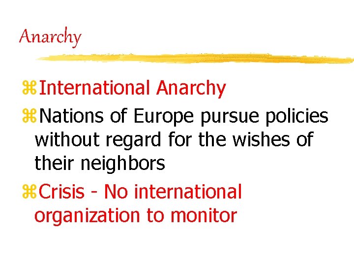 Anarchy z. International Anarchy z. Nations of Europe pursue policies without regard for the