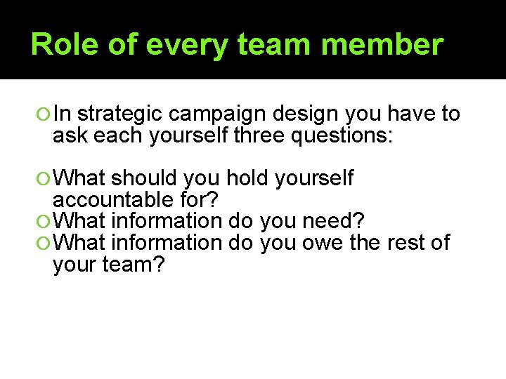 Role of every team member In strategic campaign design you have to ask each