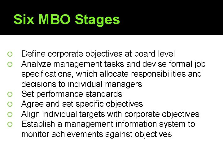 Six MBO Stages Define corporate objectives at board level Analyze management tasks and devise