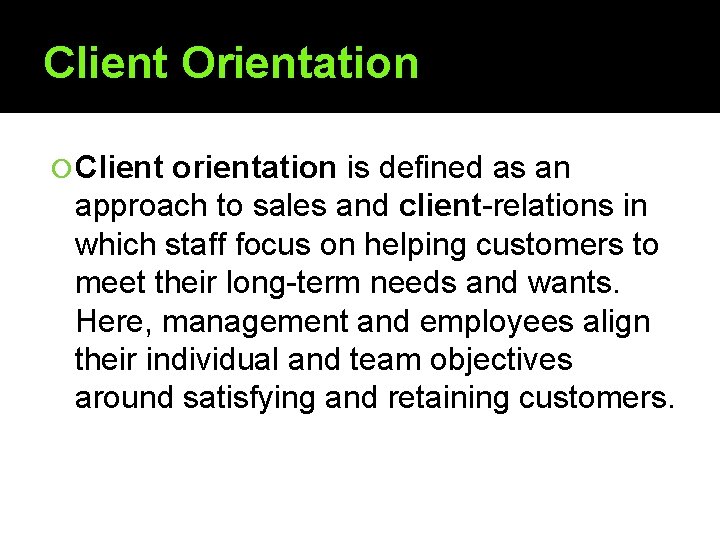 Client Orientation Client orientation is defined as an approach to sales and client-relations in