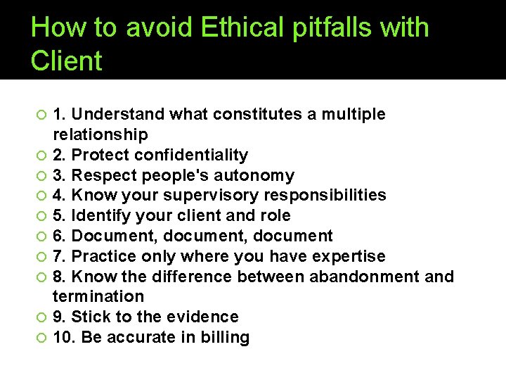 How to avoid Ethical pitfalls with Client 1. Understand what constitutes a multiple relationship
