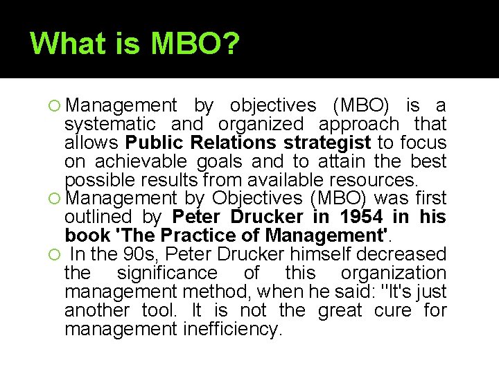 What is MBO? Management by objectives (MBO) is a systematic and organized approach that