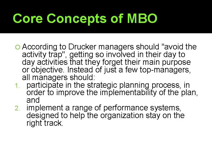 Core Concepts of MBO According to Drucker managers should "avoid the activity trap", getting