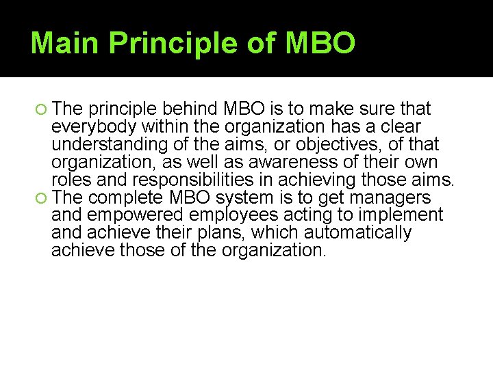 Main Principle of MBO The principle behind MBO is to make sure that everybody