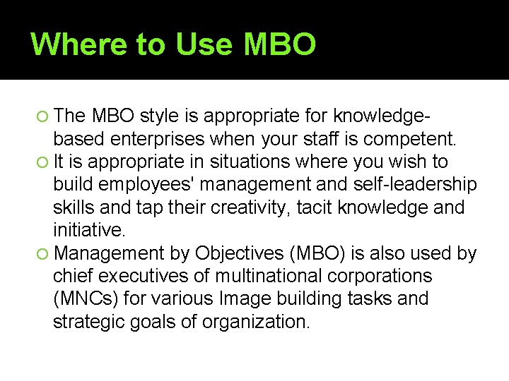 Where to Use MBO The MBO style is appropriate for knowledgebased enterprises when your