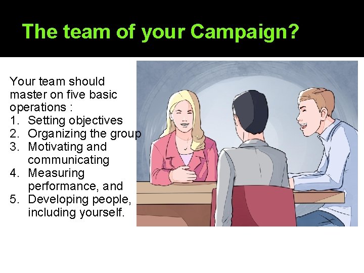 The team of your Campaign? Your team should master on five basic operations :