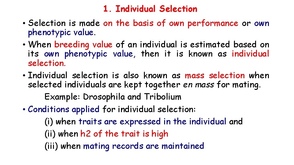 1. Individual Selection • Selection is made on the basis of own performance or