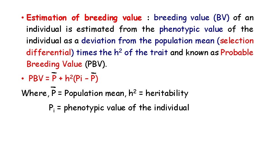  • Estimation of breeding value : breeding value (BV) of an individual is