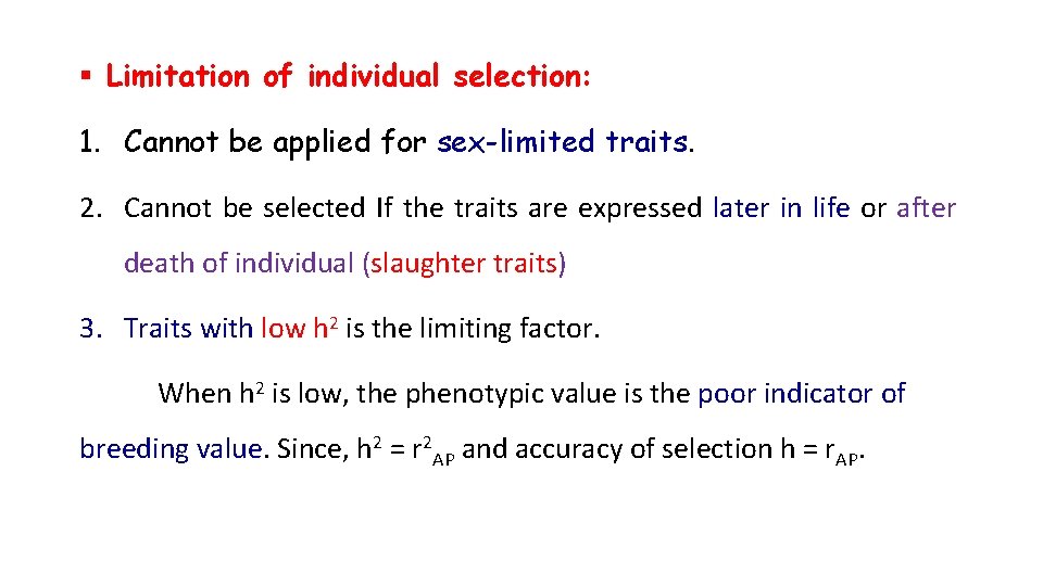 § Limitation of individual selection: 1. Cannot be applied for sex-limited traits. 2. Cannot