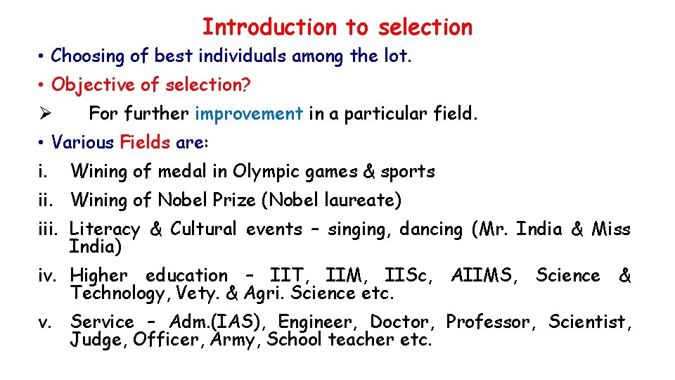 Introduction to selection • Choosing of best individuals among the lot. • Objective of