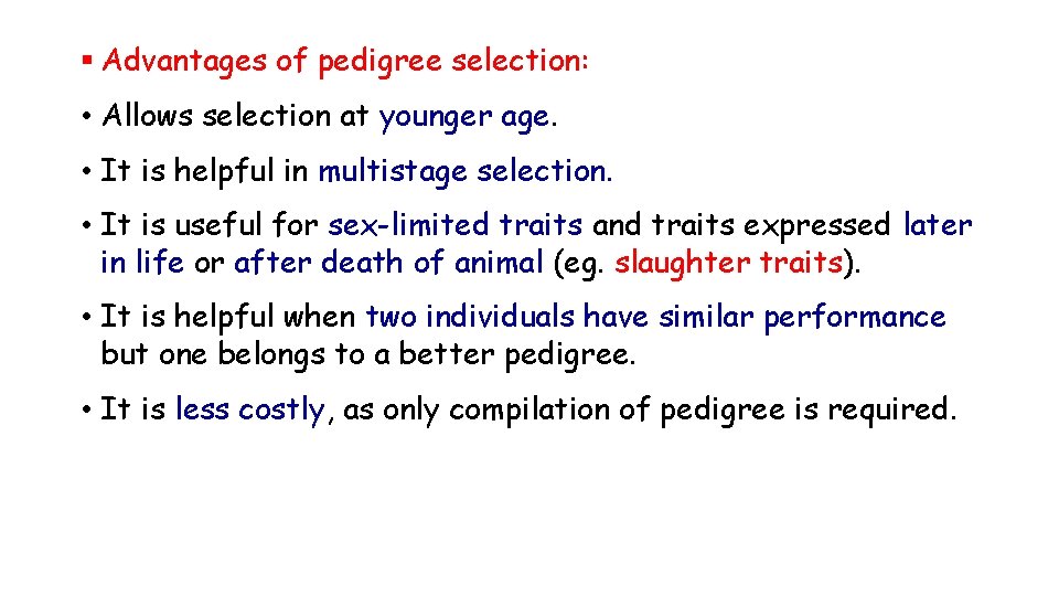 § Advantages of pedigree selection: • Allows selection at younger age. • It is