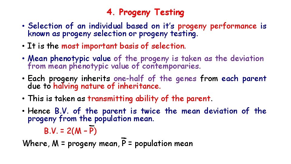 4. Progeny Testing • Selection of an individual based on it’s progeny performance is