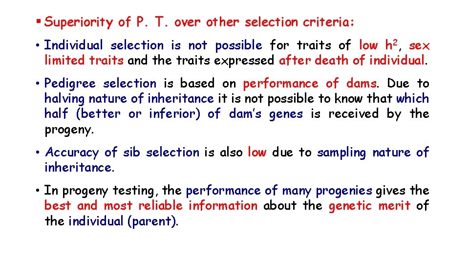 § Superiority of P. T. over other selection criteria: • Individual selection is not