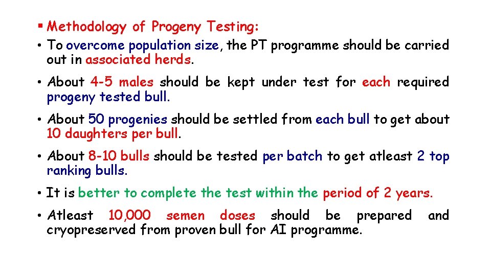 § Methodology of Progeny Testing: • To overcome population size, the PT programme should