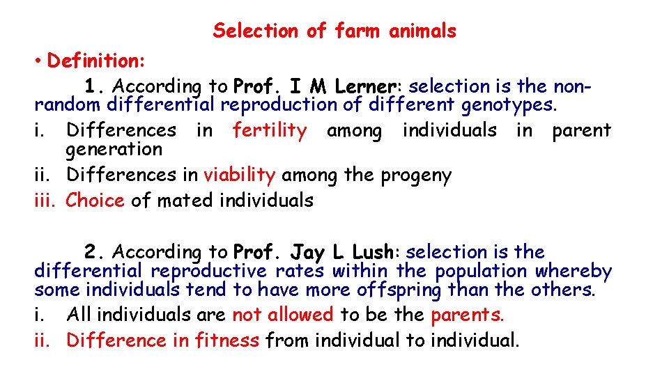 Selection of farm animals • Definition: 1. According to Prof. I M Lerner: selection