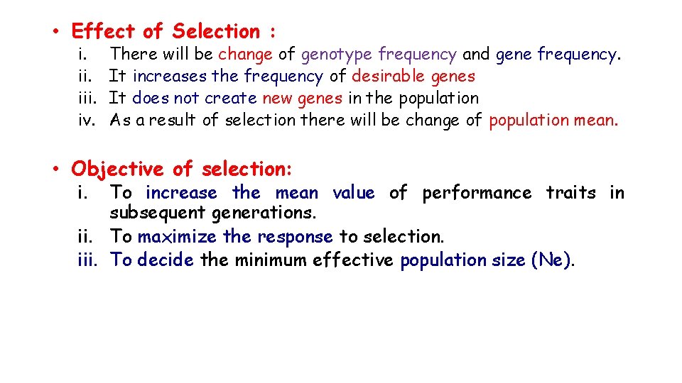  • Effect of Selection : i. iii. iv. There will be change of