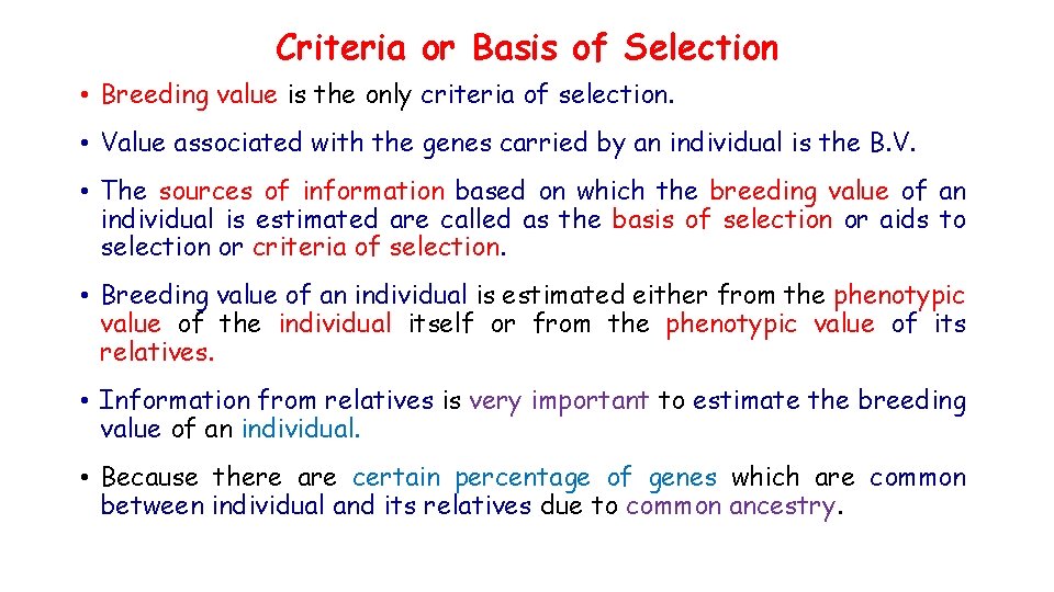 Criteria or Basis of Selection • Breeding value is the only criteria of selection.