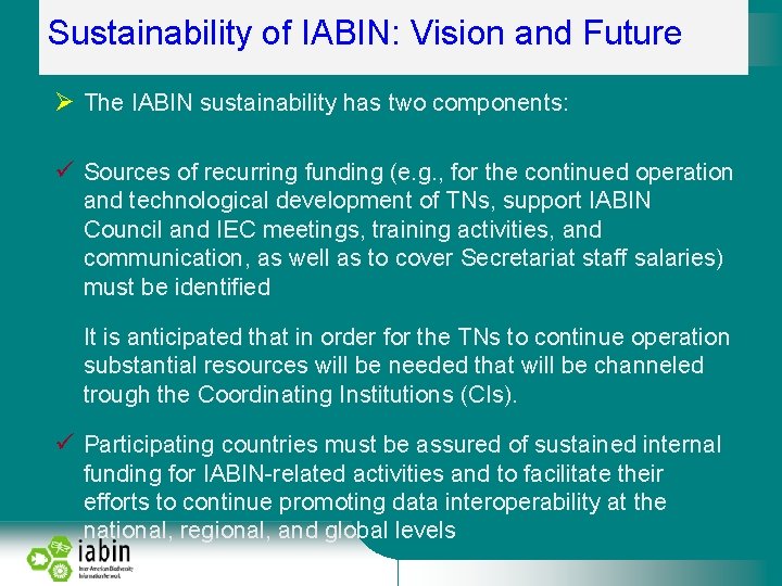 Sustainability of IABIN: Vision and Future The IABIN sustainability has two components: Sources of