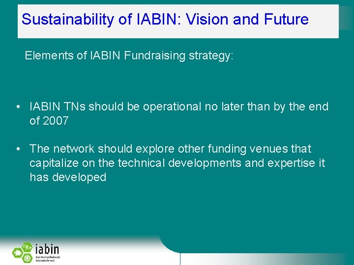 Sustainability of IABIN: Vision and Future Elements of IABIN Fundraising strategy: • IABIN TNs