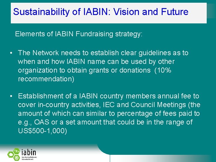 Sustainability of IABIN: Vision and Future Elements of IABIN Fundraising strategy: • The Network