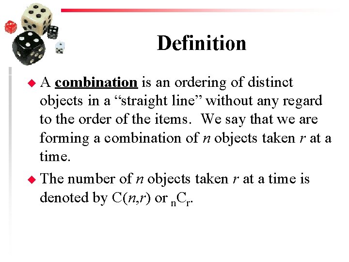 Definition u. A combination is an ordering of distinct objects in a “straight line”