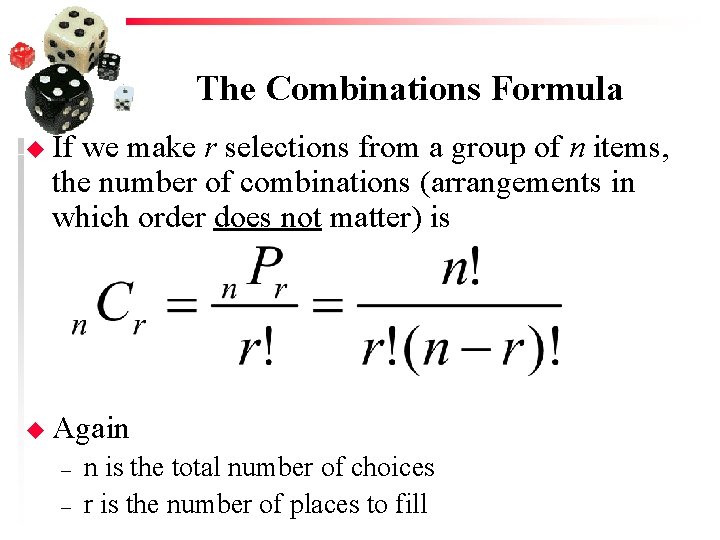The Combinations Formula u If we make r selections from a group of n