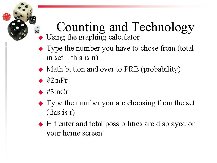 Counting and Technology u u u u Using the graphing calculator Type the number