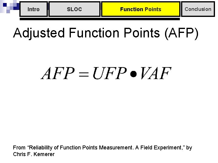 Intro SLOC Function Points Conclusion Adjusted Function Points (AFP) From “Reliability of Function Points Intro SLOC Function Points Conclusion Adjusted Function Points (AFP) From “Reliability of Function Points