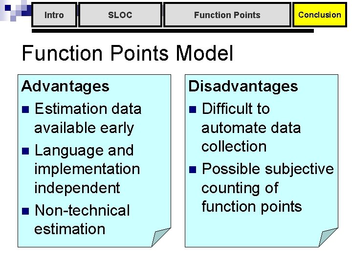 Intro SLOC Function Points Conclusion Function Points Model Advantages n Estimation data available early Intro SLOC Function Points Conclusion Function Points Model Advantages n Estimation data available early
