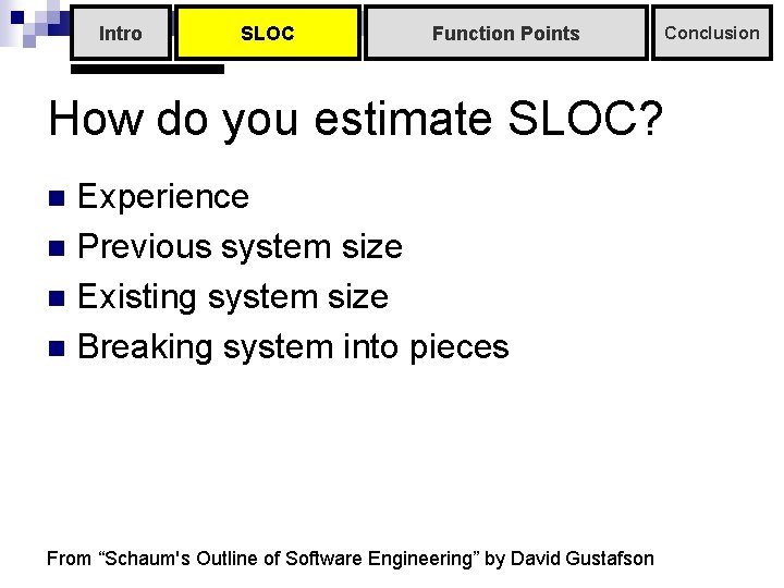 Intro SLOC Function Points How do you estimate SLOC? Experience n Previous system size Intro SLOC Function Points How do you estimate SLOC? Experience n Previous system size