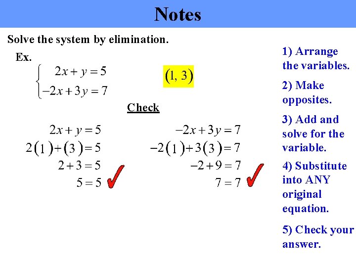 Notes Solve the system by elimination. Ex. Check 1) Arrange the variables. 2) Make
