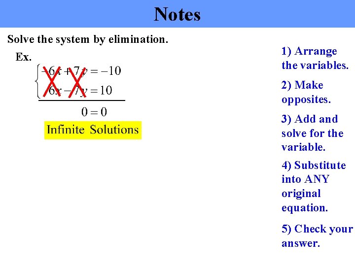Notes Solve the system by elimination. Ex. 1) Arrange the variables. 2) Make opposites.