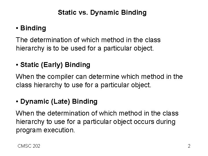 Static vs. Dynamic Binding • Binding The determination of which method in the class