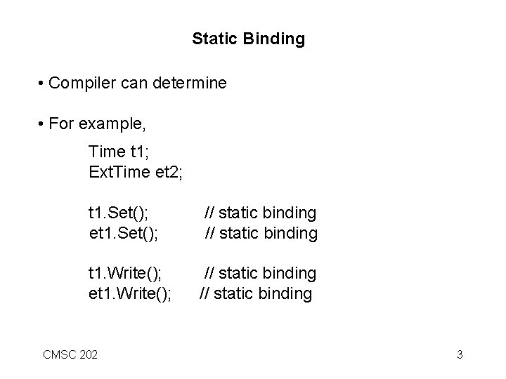Static Binding • Compiler can determine • For example, Time t 1; Ext. Time