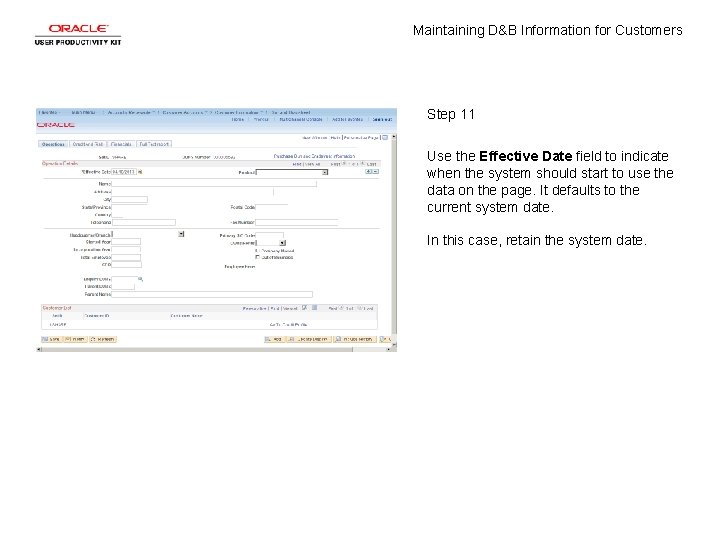 Maintaining D&B Information for Customers Step 11 Use the Effective Date field to indicate