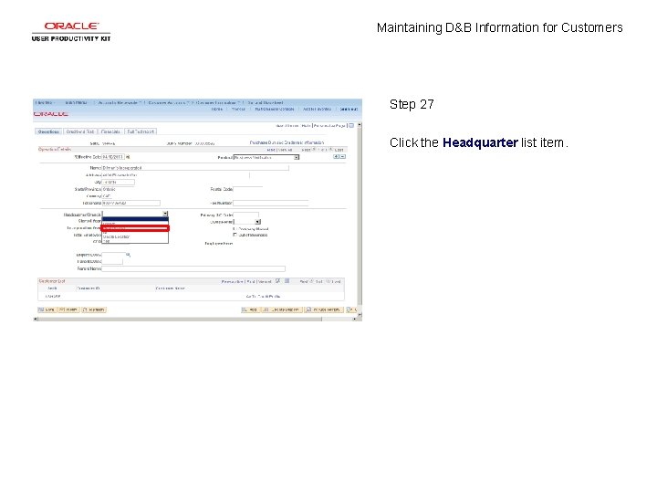 Maintaining D&B Information for Customers Step 27 Click the Headquarter list item. 