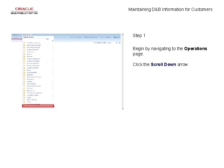 Maintaining D&B Information for Customers Step 1 Begin by navigating to the Operations page.