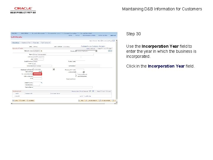 Maintaining D&B Information for Customers Step 30 Use the Incorporation Year field to enter