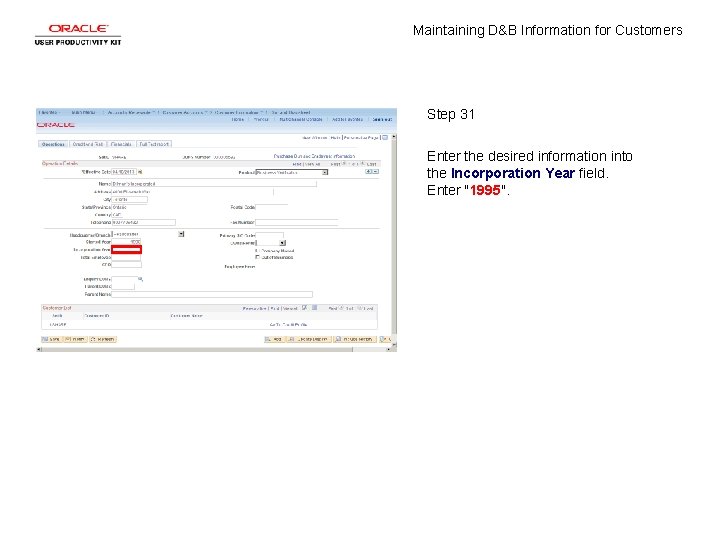 Maintaining D&B Information for Customers Step 31 Enter the desired information into the Incorporation