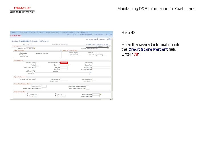 Maintaining D&B Information for Customers Step 43 Enter the desired information into the Credit