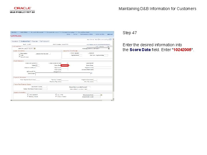 Maintaining D&B Information for Customers Step 47 Enter the desired information into the Score