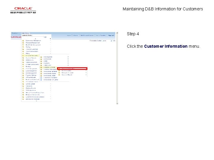 Maintaining D&B Information for Customers Step 4 Click the Customer Information menu. 
