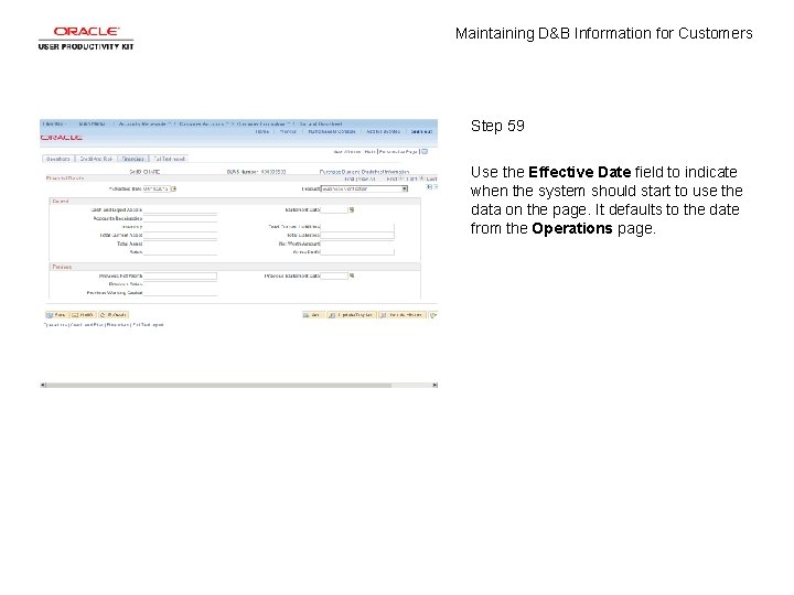 Maintaining D&B Information for Customers Step 59 Use the Effective Date field to indicate